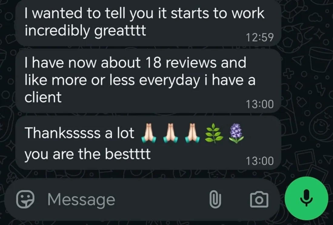 Message WhatsApp : ça commence à marcher incroyablement bien, j'ai environ 18 avis et plus ou moins chaque jour j'ai un client